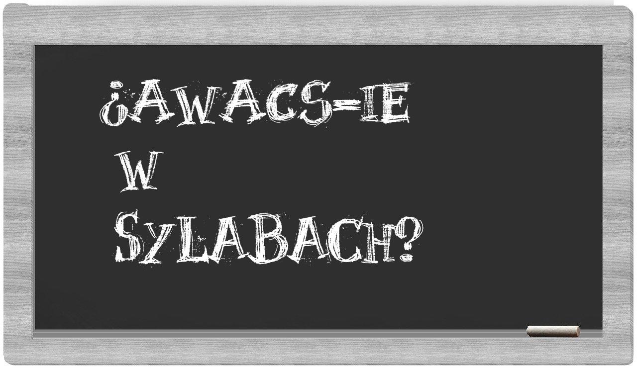 ¿AWACS-ie en sílabas?