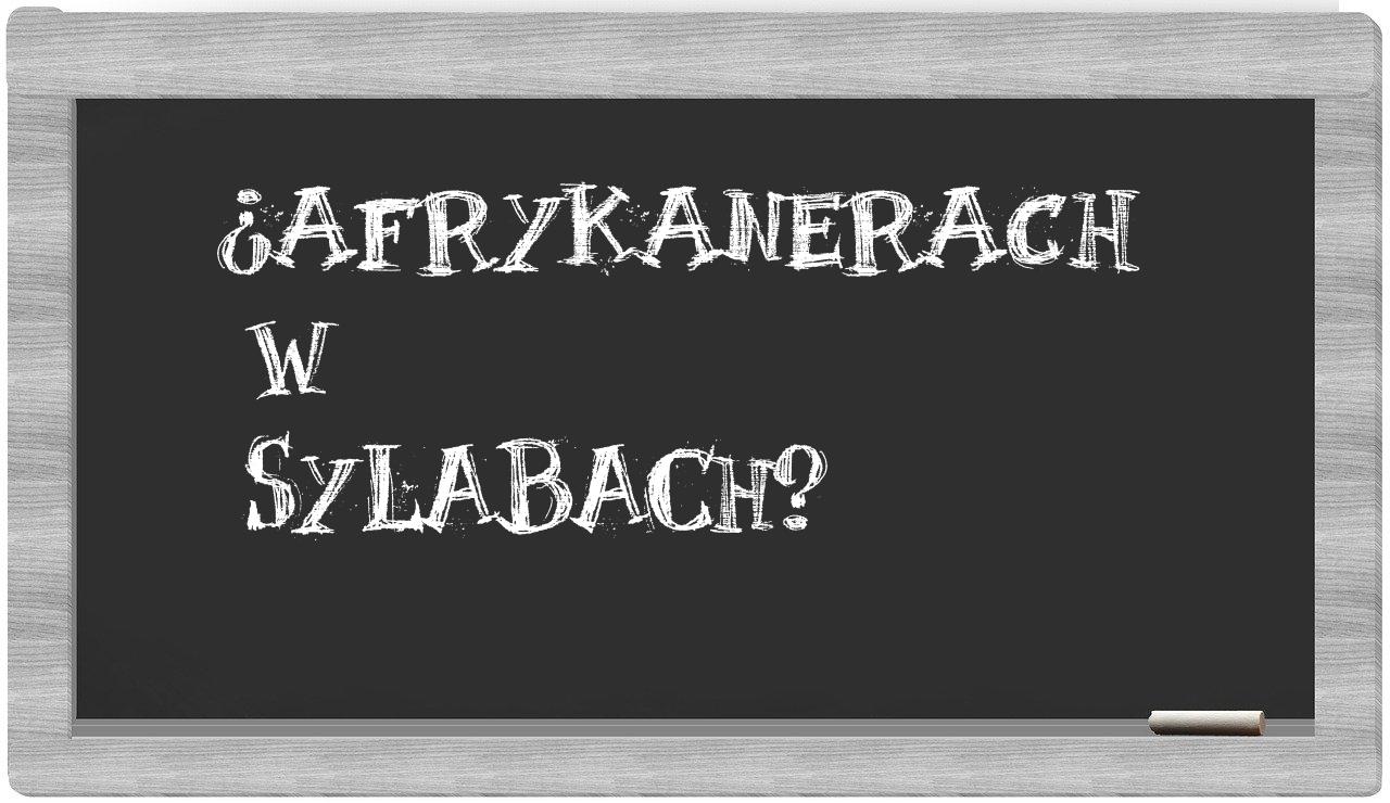 ¿Afrykanerach en sílabas?