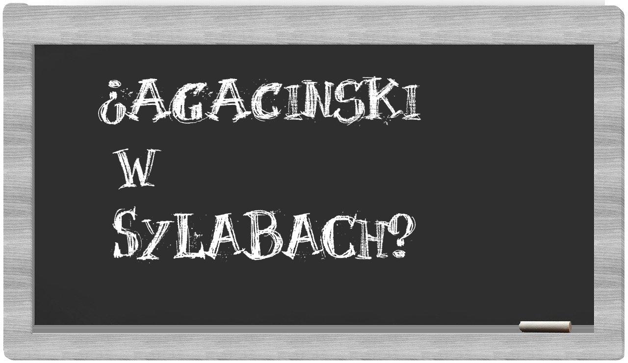 ¿Agacinski en sílabas?
