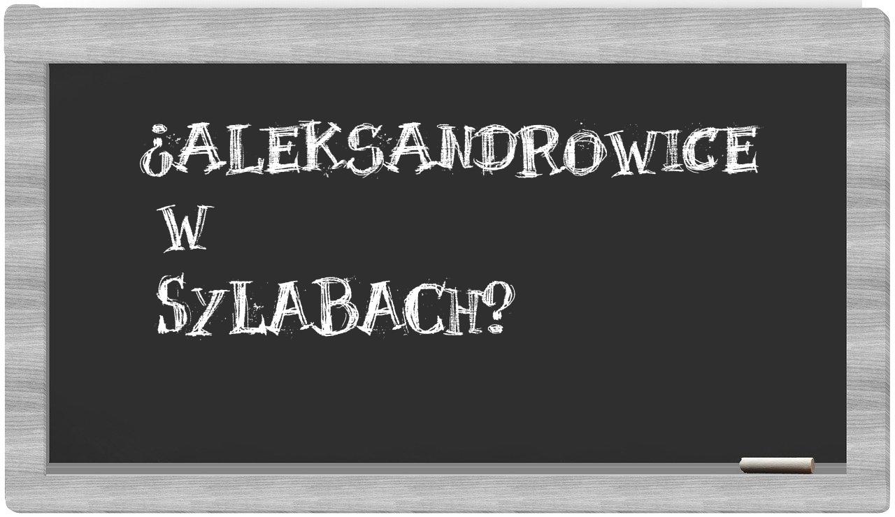 ¿Aleksandrowice en sílabas?