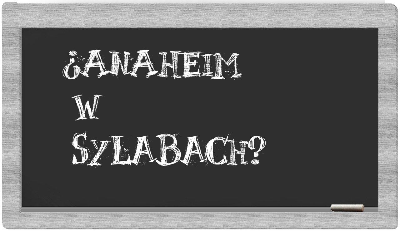 ¿Anaheim en sílabas?