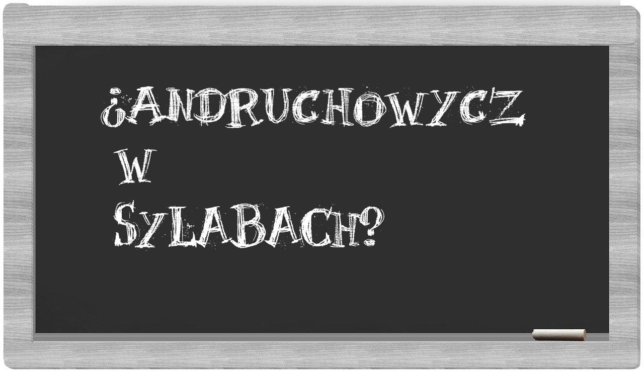 ¿Andruchowycz en sílabas?