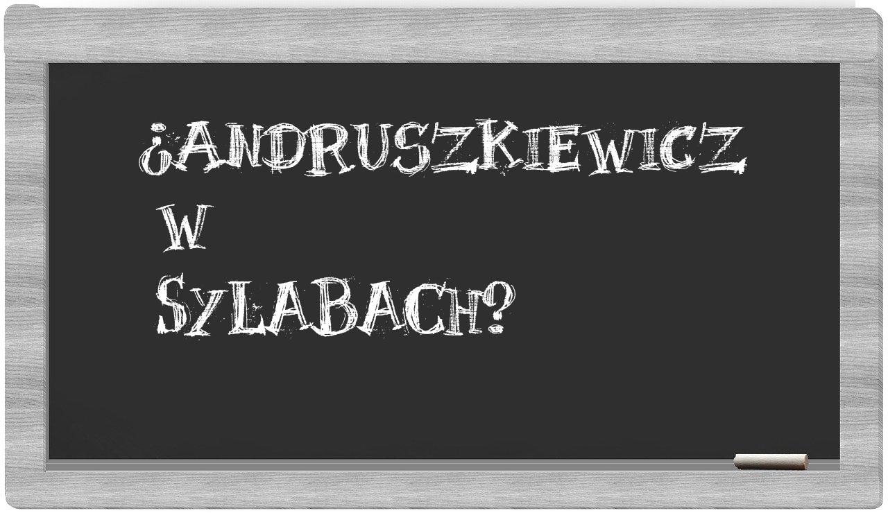 ¿Andruszkiewicz en sílabas?