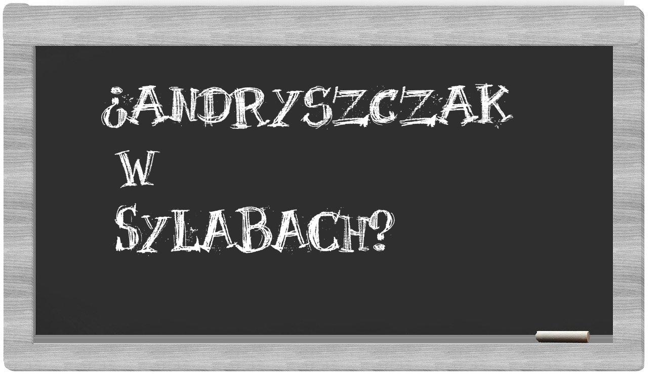 ¿Andryszczak en sílabas?