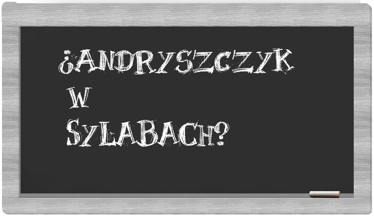 ¿Andryszczyk en sílabas?