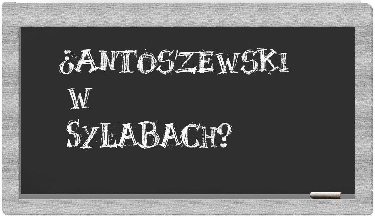 ¿Antoszewski en sílabas?