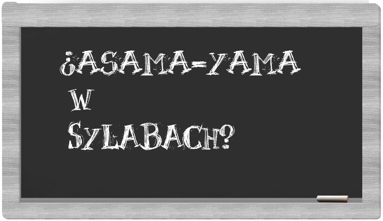 ¿Asama-yama en sílabas?