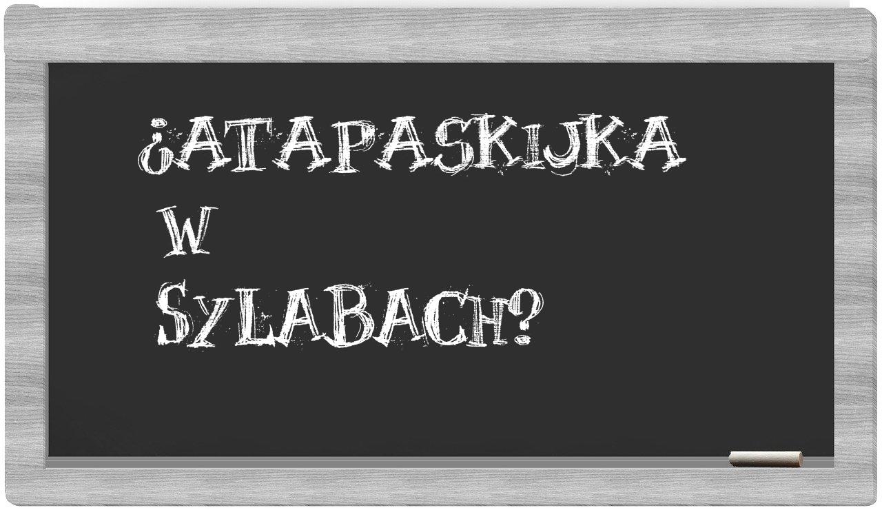 ¿Atapaskijka en sílabas?