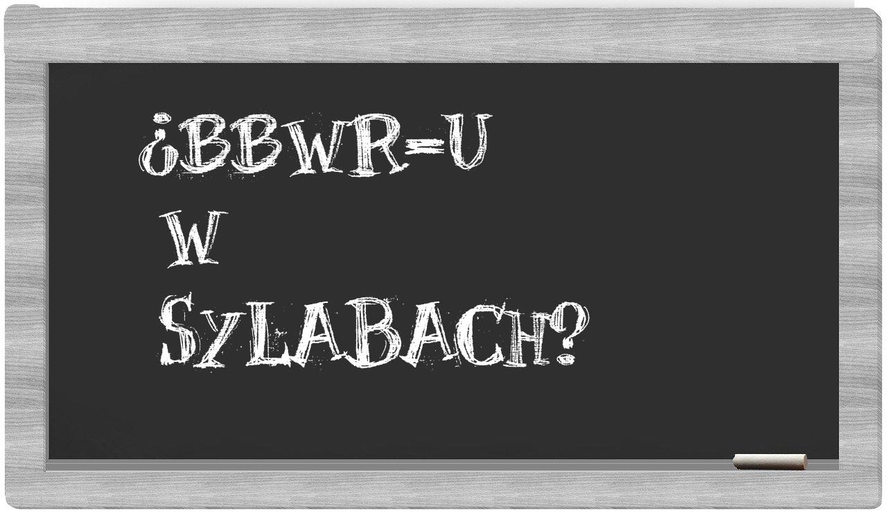 ¿BBWR-u en sílabas?