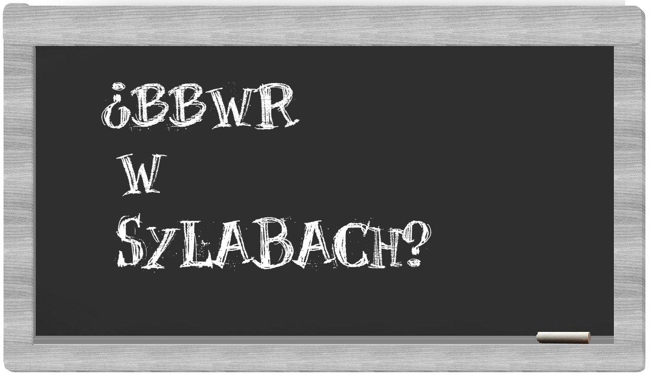 ¿BBWR en sílabas?