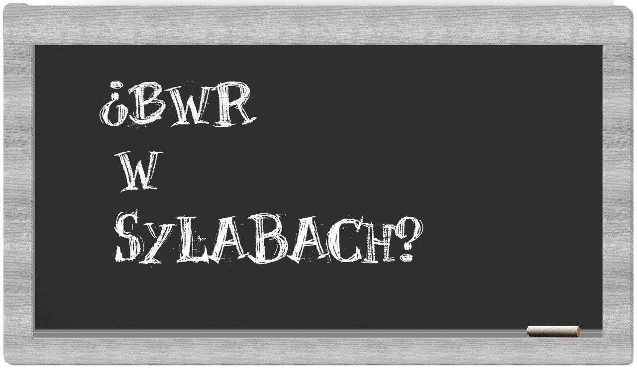 ¿BWR en sílabas?