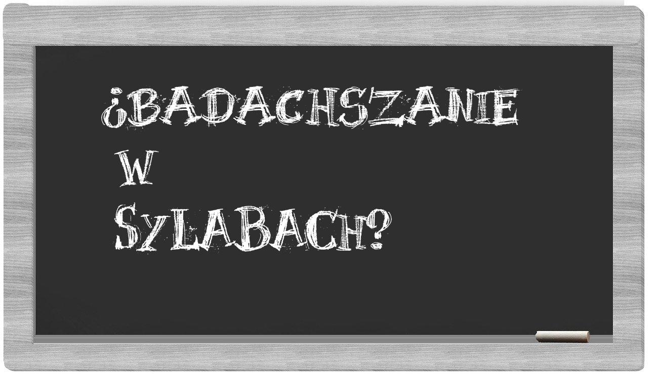¿Badachszanie en sílabas?