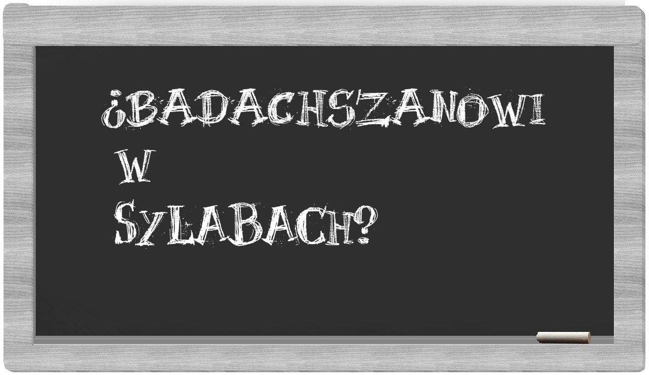 ¿Badachszanowi en sílabas?