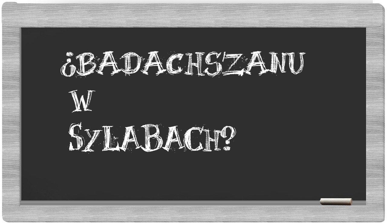 ¿Badachszanu en sílabas?