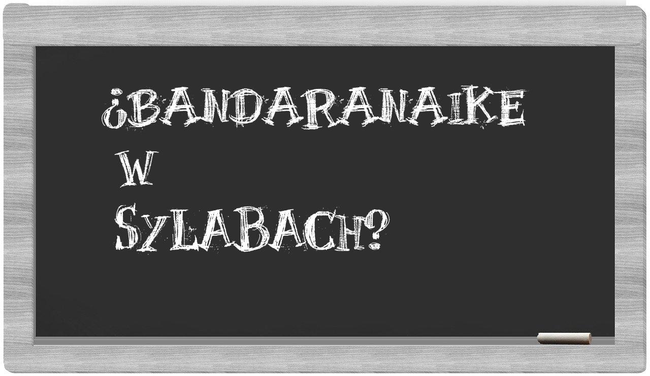 Bandaranaike in syllables