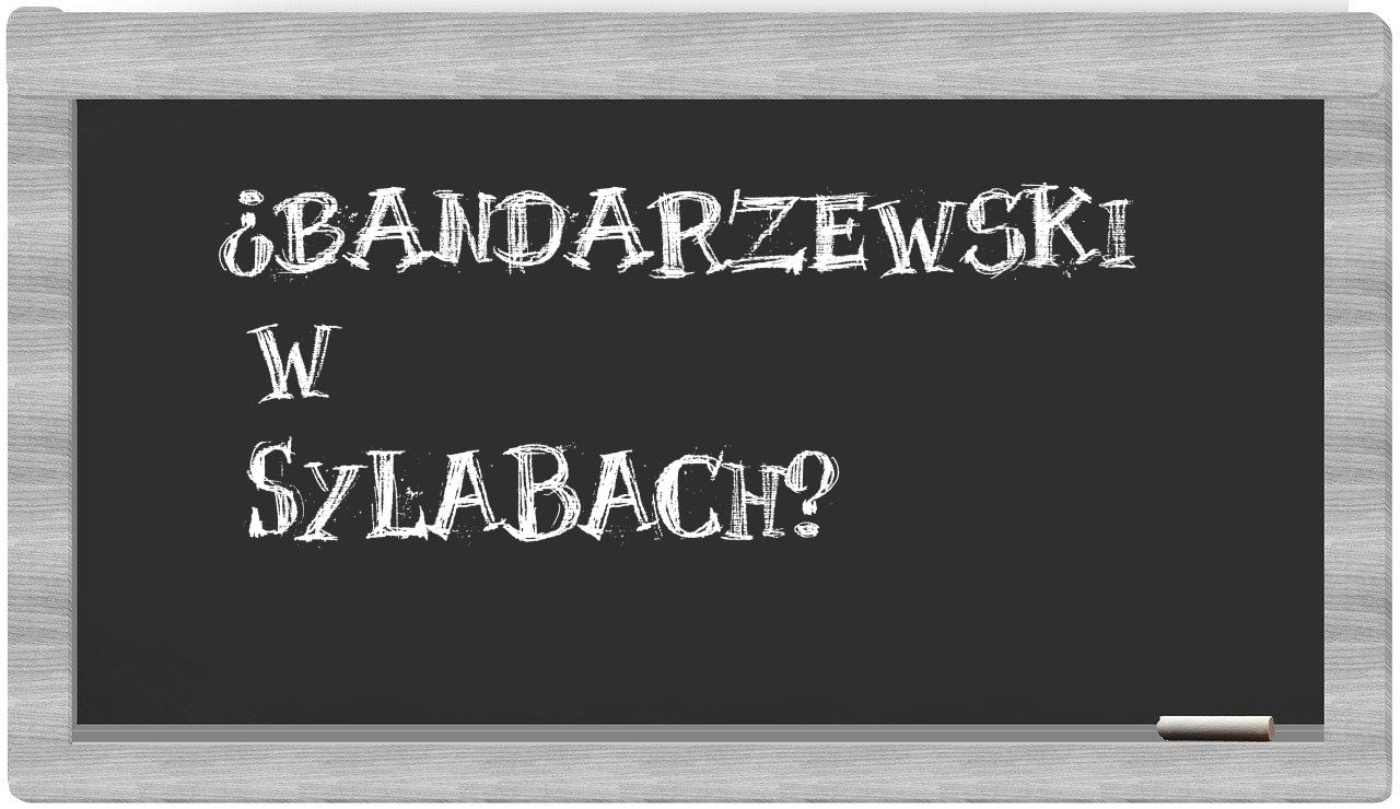 ¿Bandarzewski en sílabas?