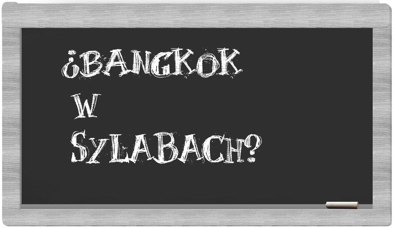 ¿Bangkok en sílabas?