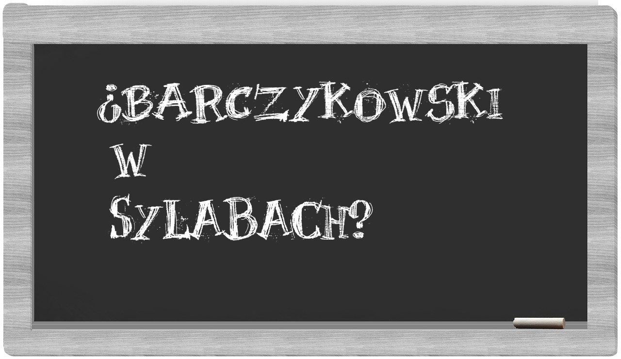 ¿Barczykowski en sílabas?