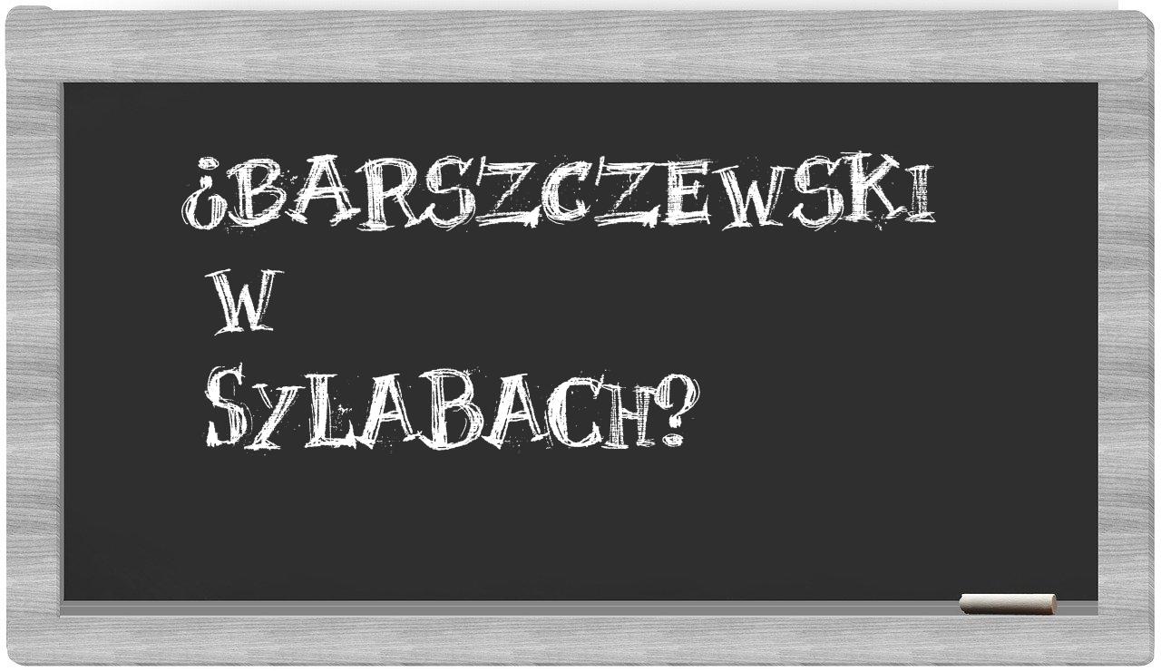 ¿Barszczewski en sílabas?