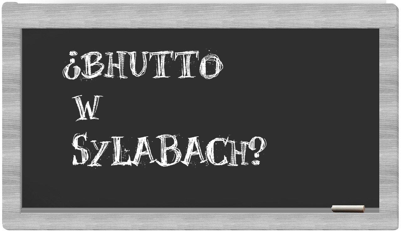 ¿Bhutto en sílabas?