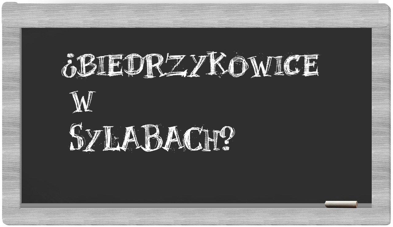 ¿Biedrzykowice en sílabas?