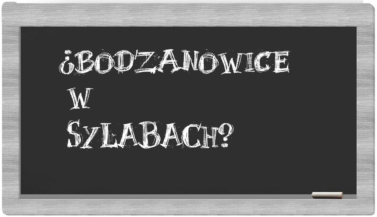 ¿Bodzanowice en sílabas?