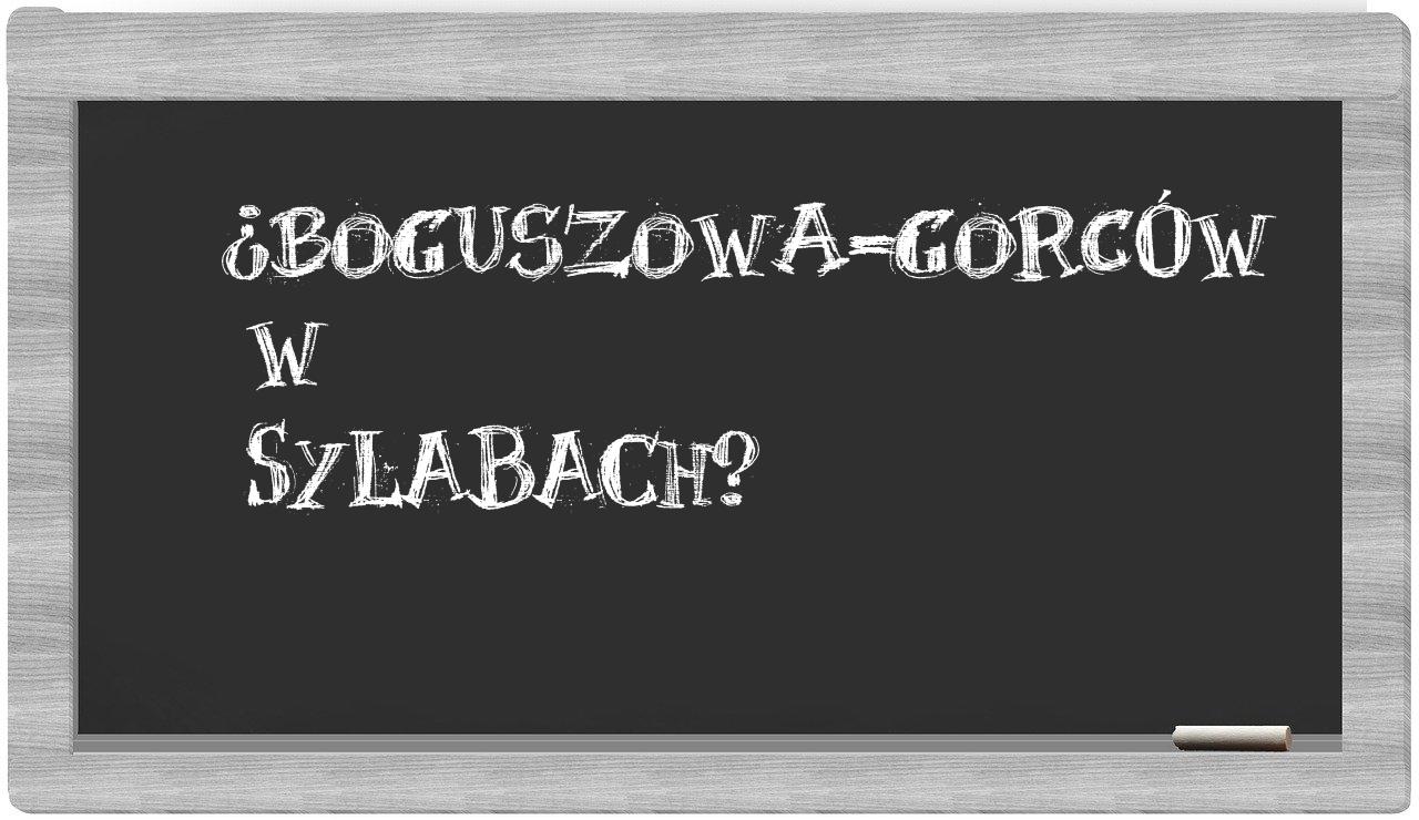 ¿Boguszowa-Gorców en sílabas?