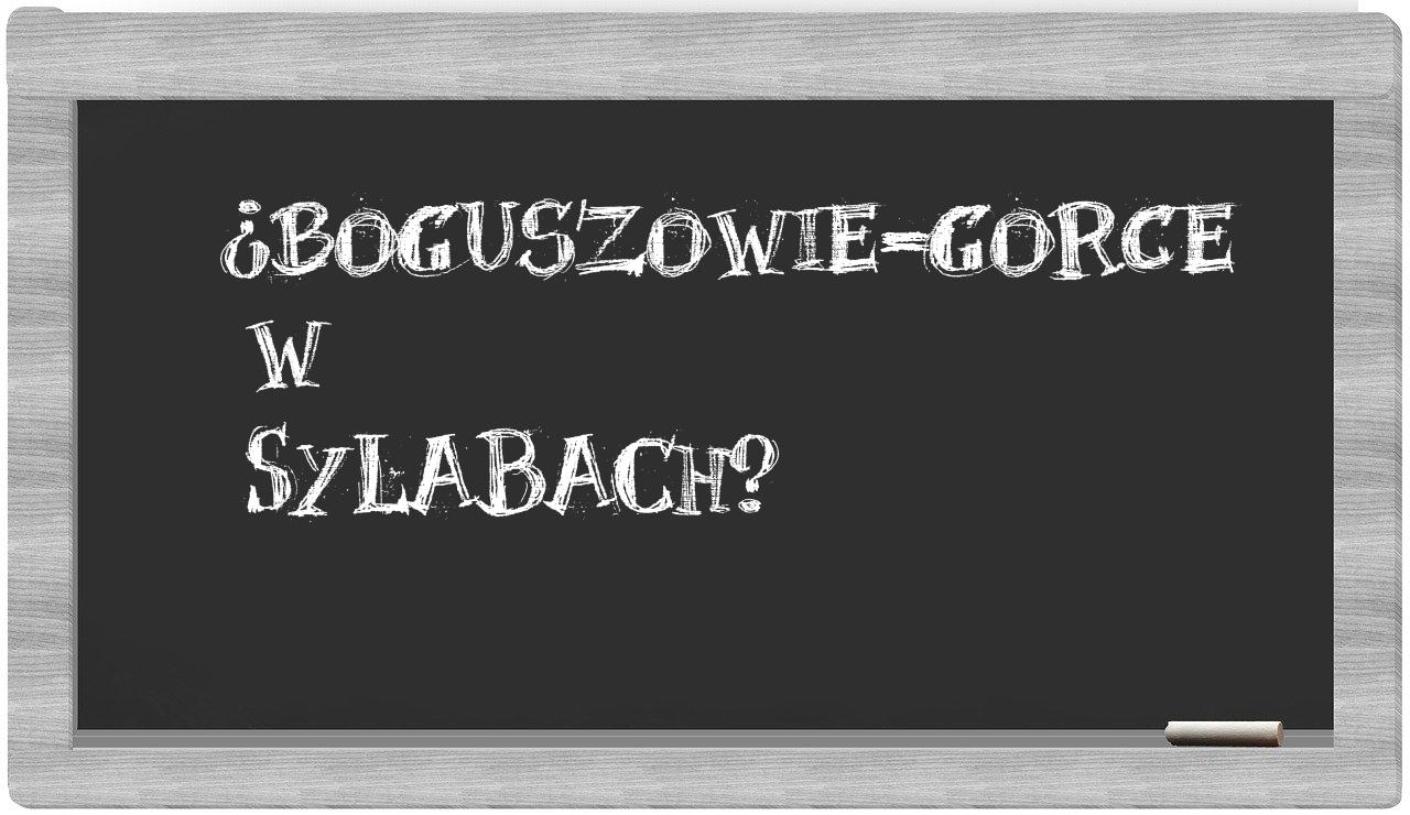¿Boguszowie-Gorce en sílabas?