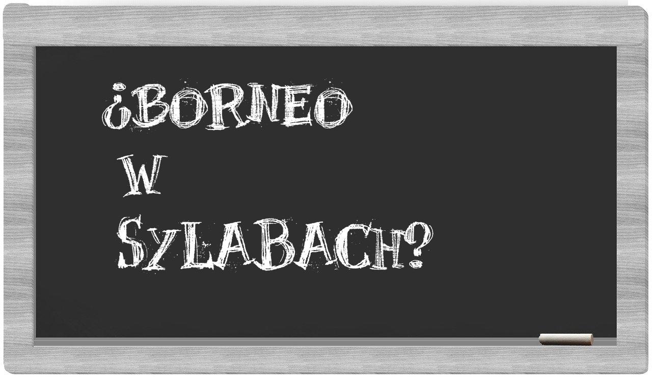 ¿Borneo en sílabas?