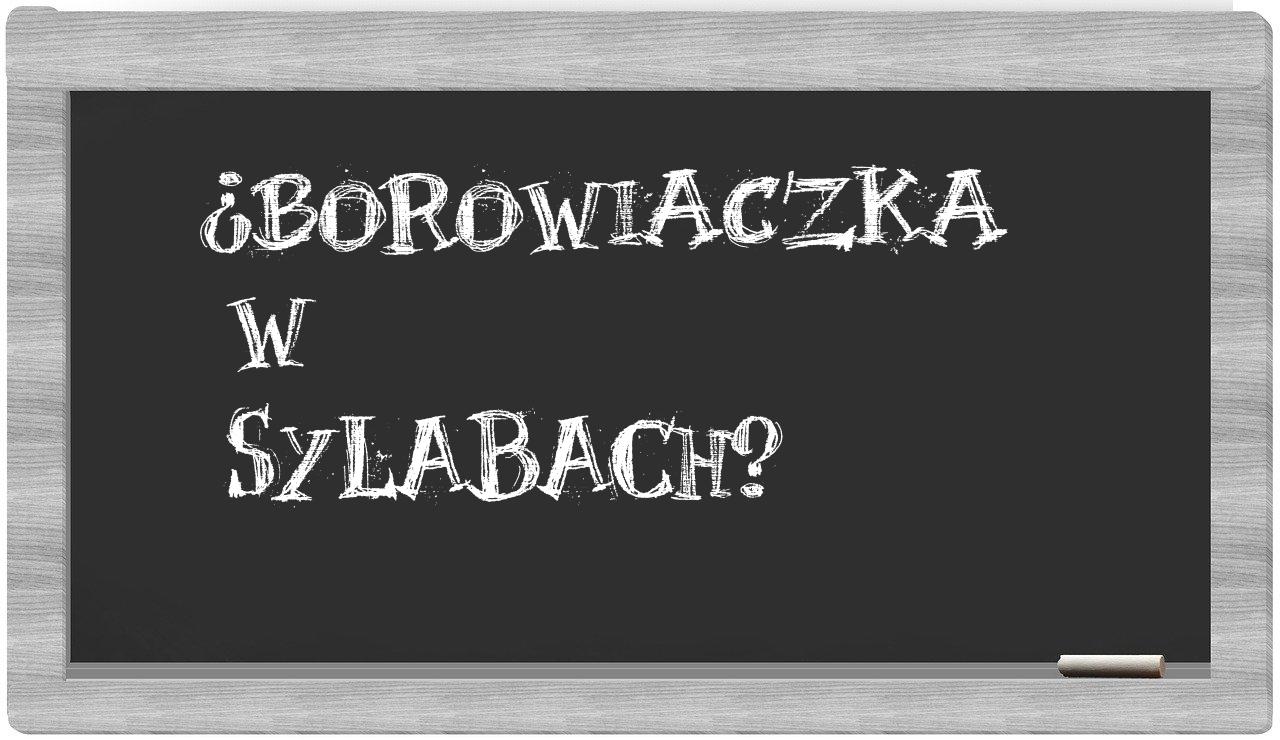 ¿Borowiaczka en sílabas?