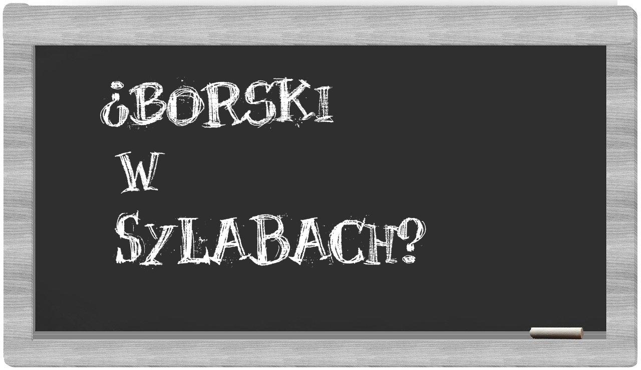 ¿Borski en sílabas?
