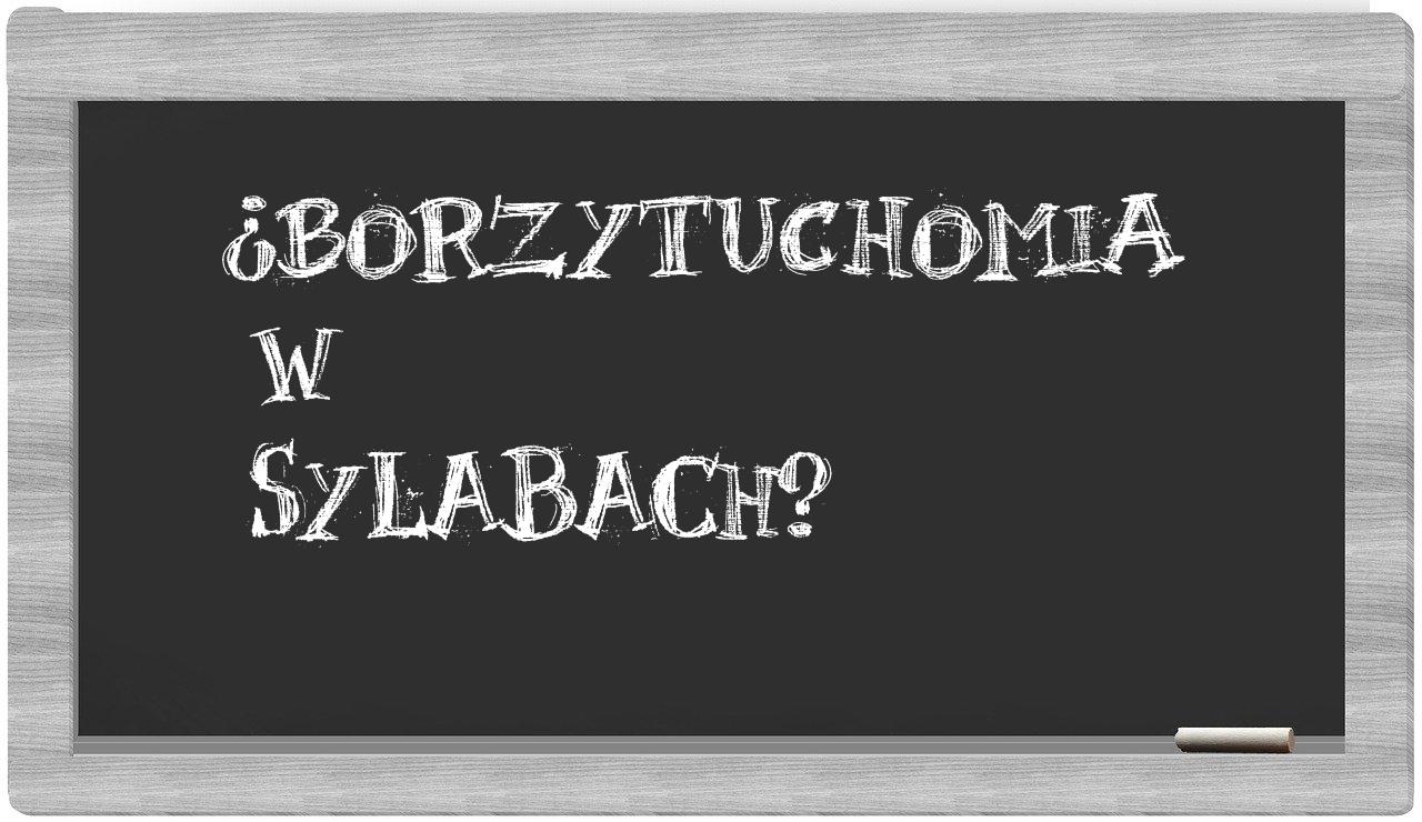 ¿Borzytuchomia en sílabas?