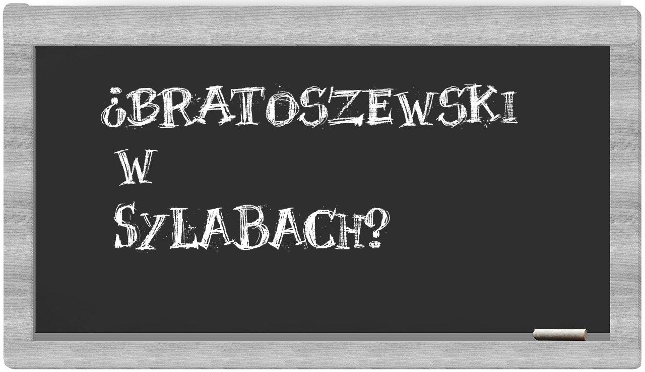¿Bratoszewski en sílabas?