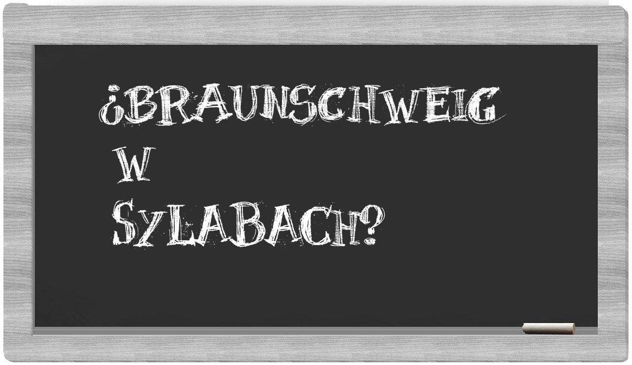 ¿Braunschweig en sílabas?