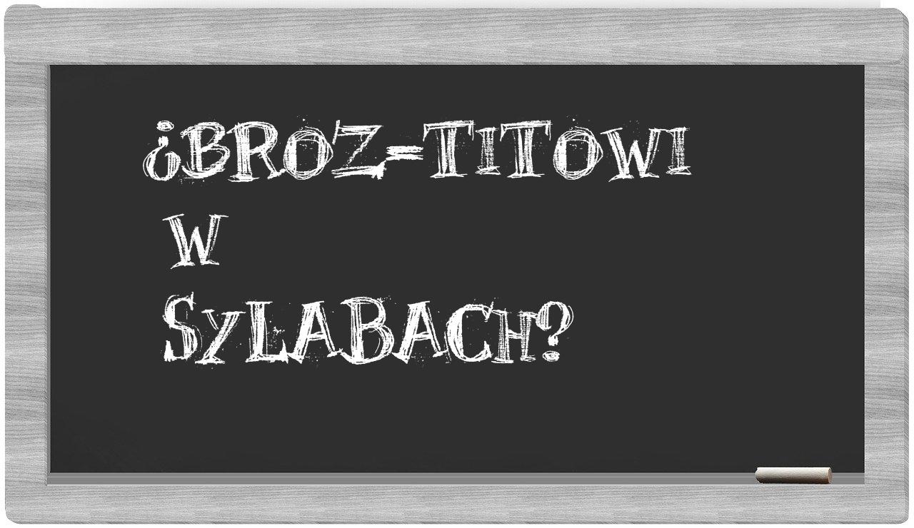 ¿Broz-Titowi en sílabas?