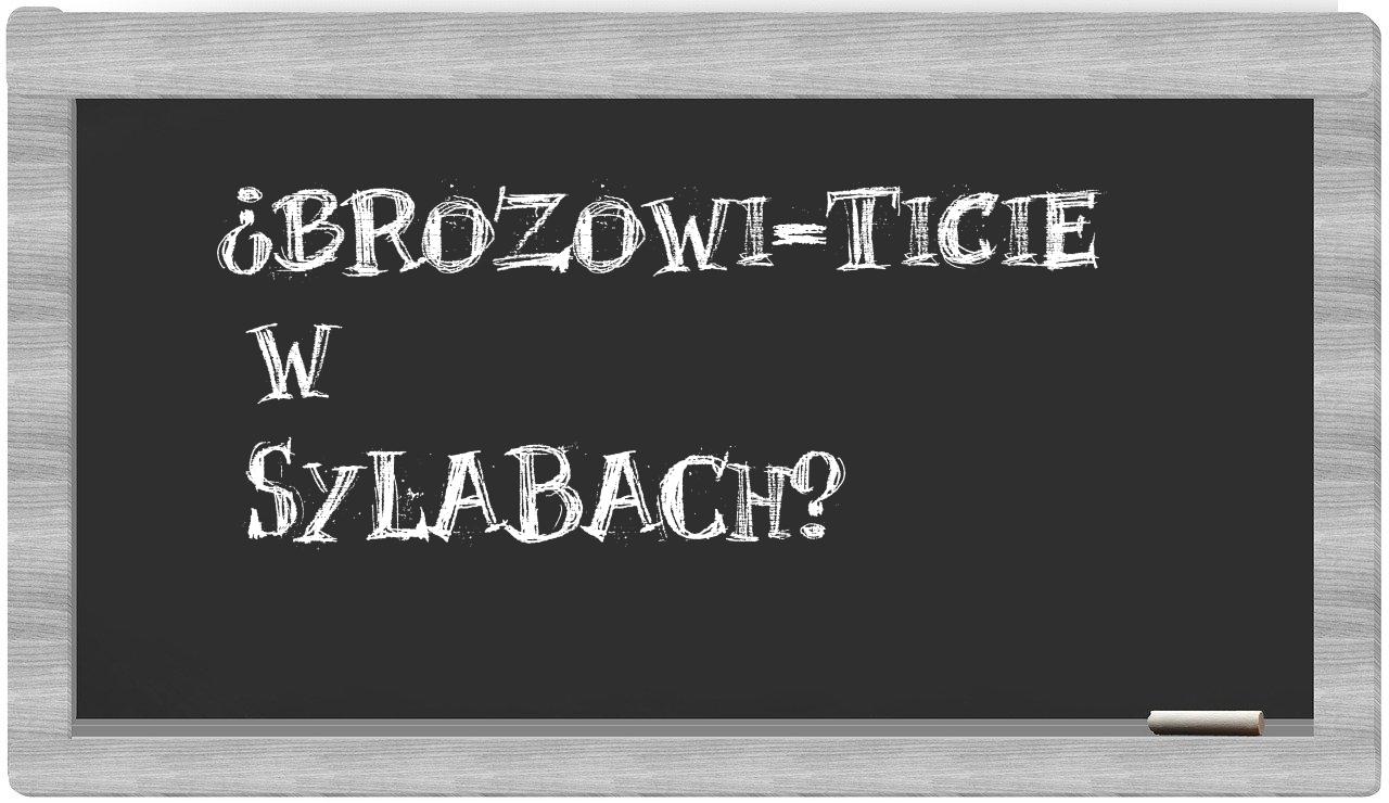 ¿Brozowi-Ticie en sílabas?