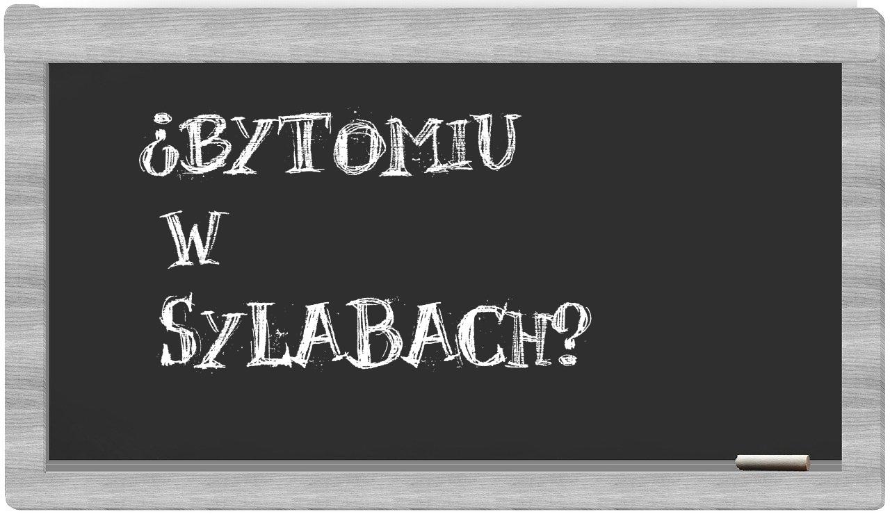 ¿Bytomiu en sílabas?