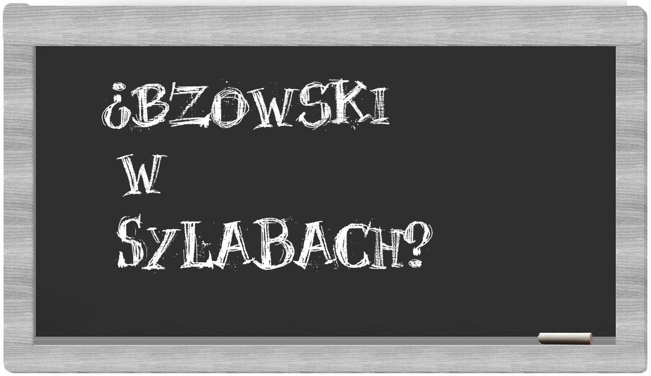 ¿Bzowski en sílabas?