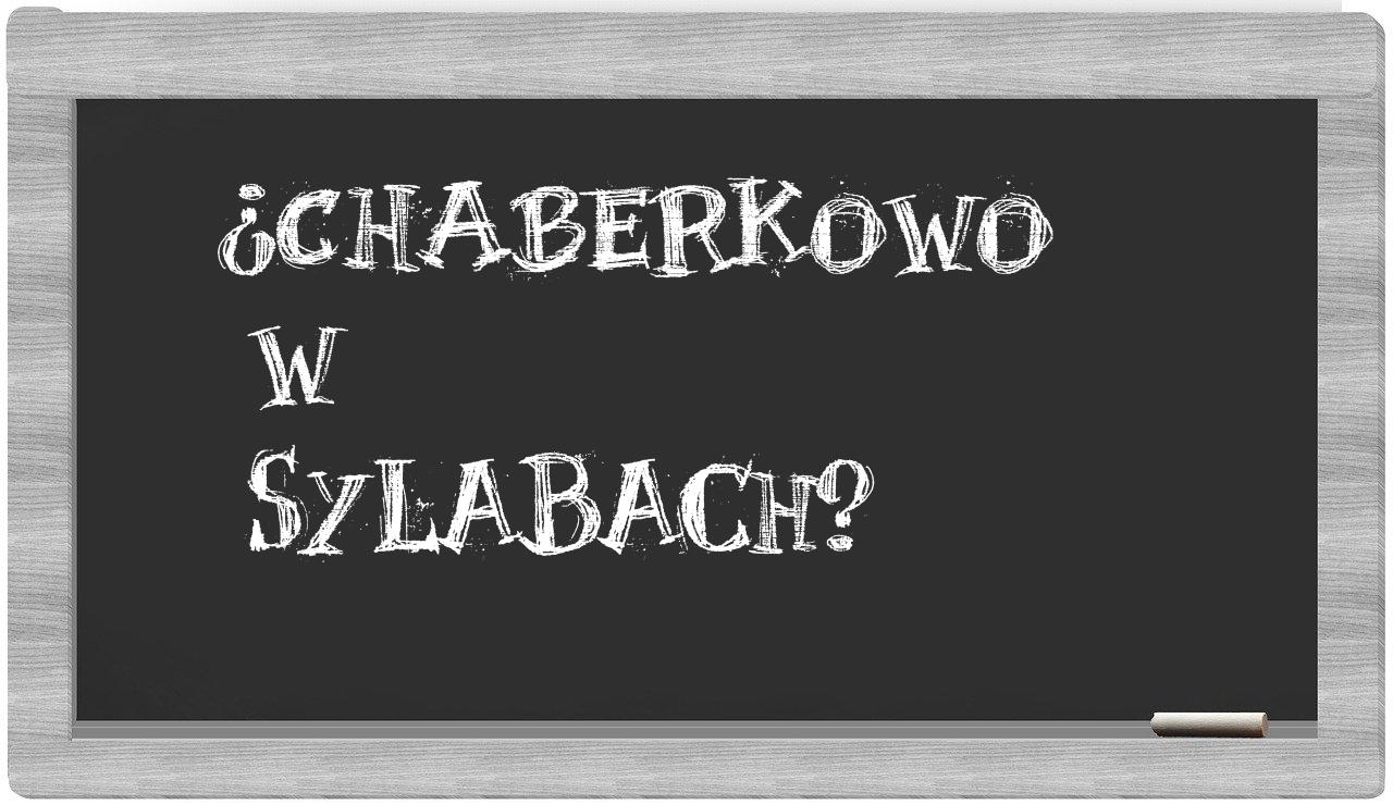 ¿Chaberkowo en sílabas?