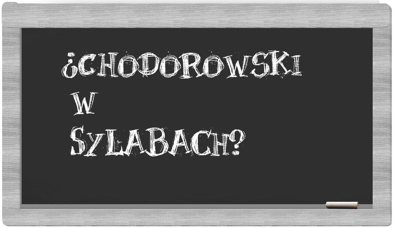 ¿Chodorowski en sílabas?