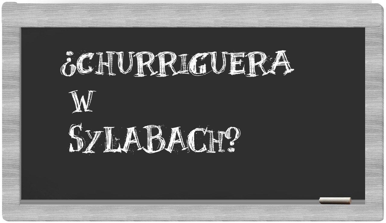 ¿Churriguera en sílabas?