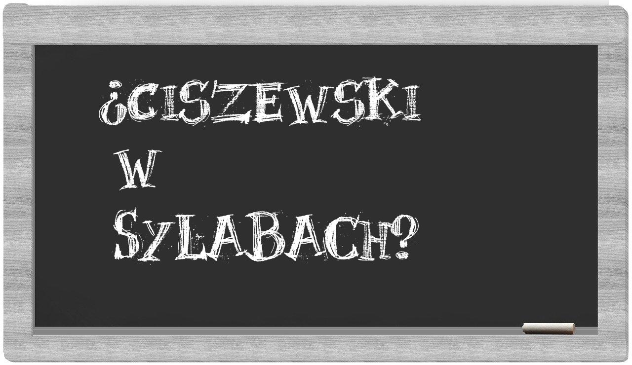 ¿Ciszewski en sílabas?