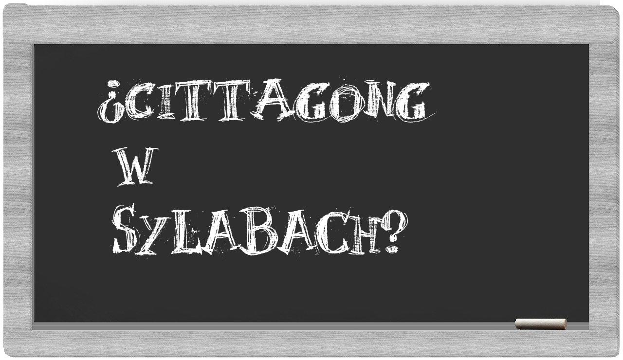 ¿Cittagong en sílabas?