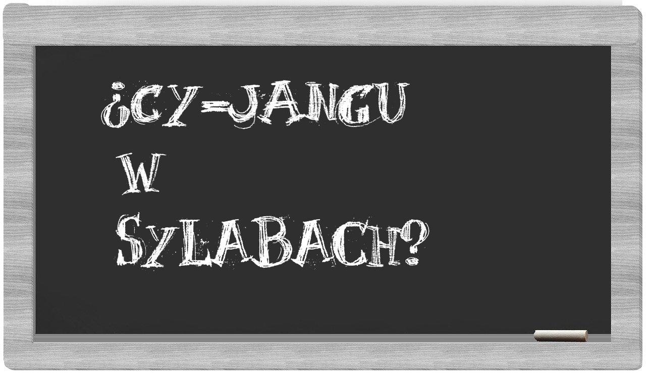 ¿Cy-jangu en sílabas?