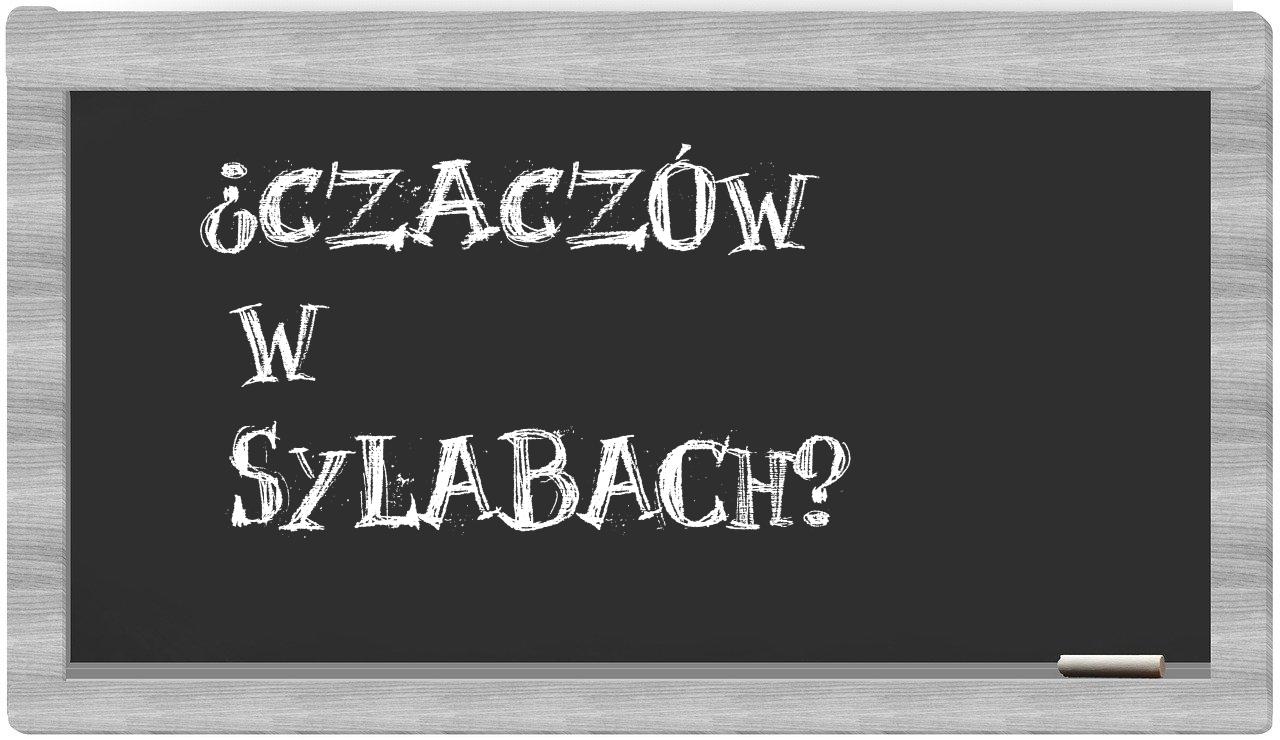 ¿Czaczów en sílabas?