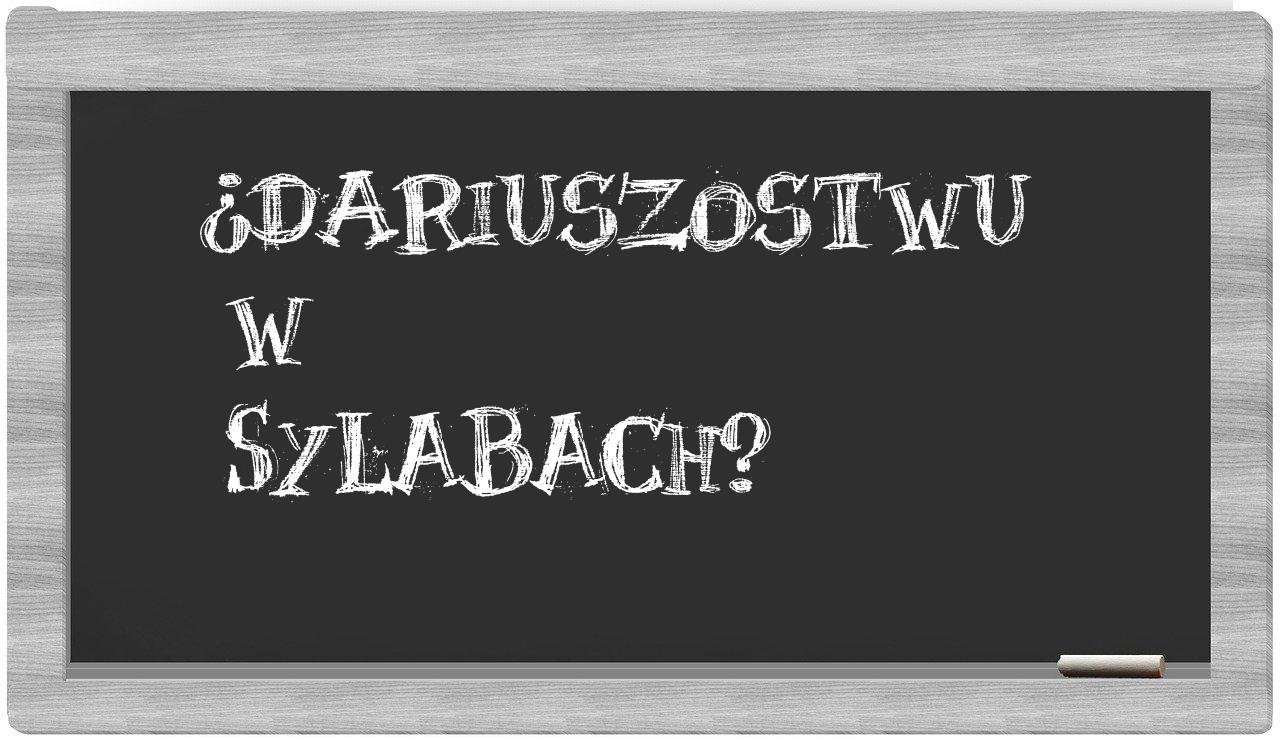 ¿Dariuszostwu en sílabas?