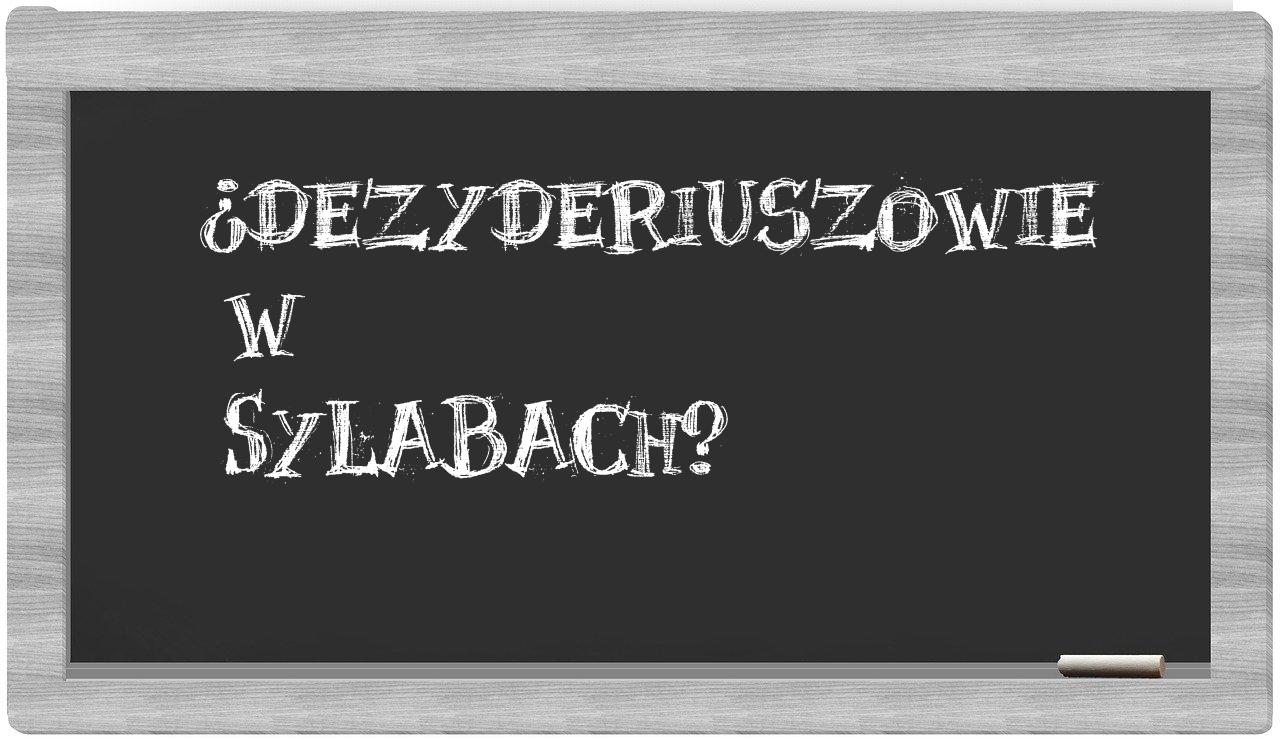 ¿Dezyderiuszowie en sílabas?
