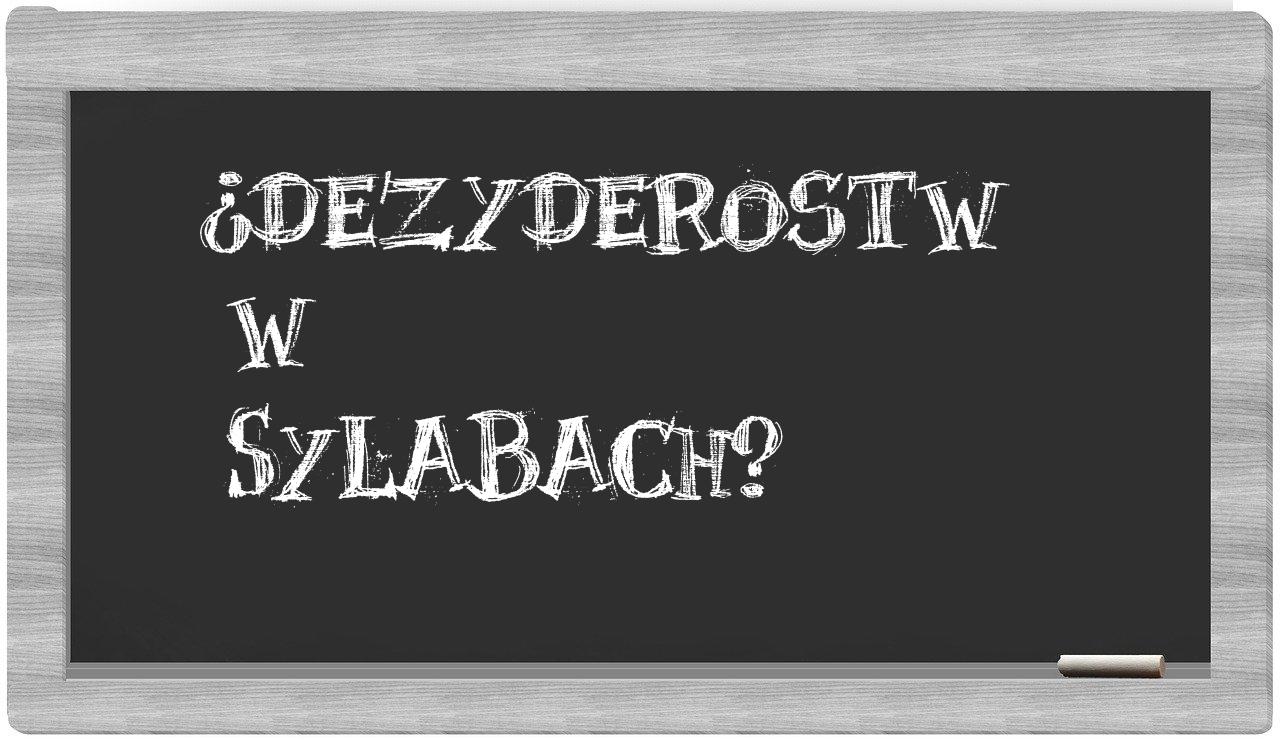 ¿Dezyderostw en sílabas?