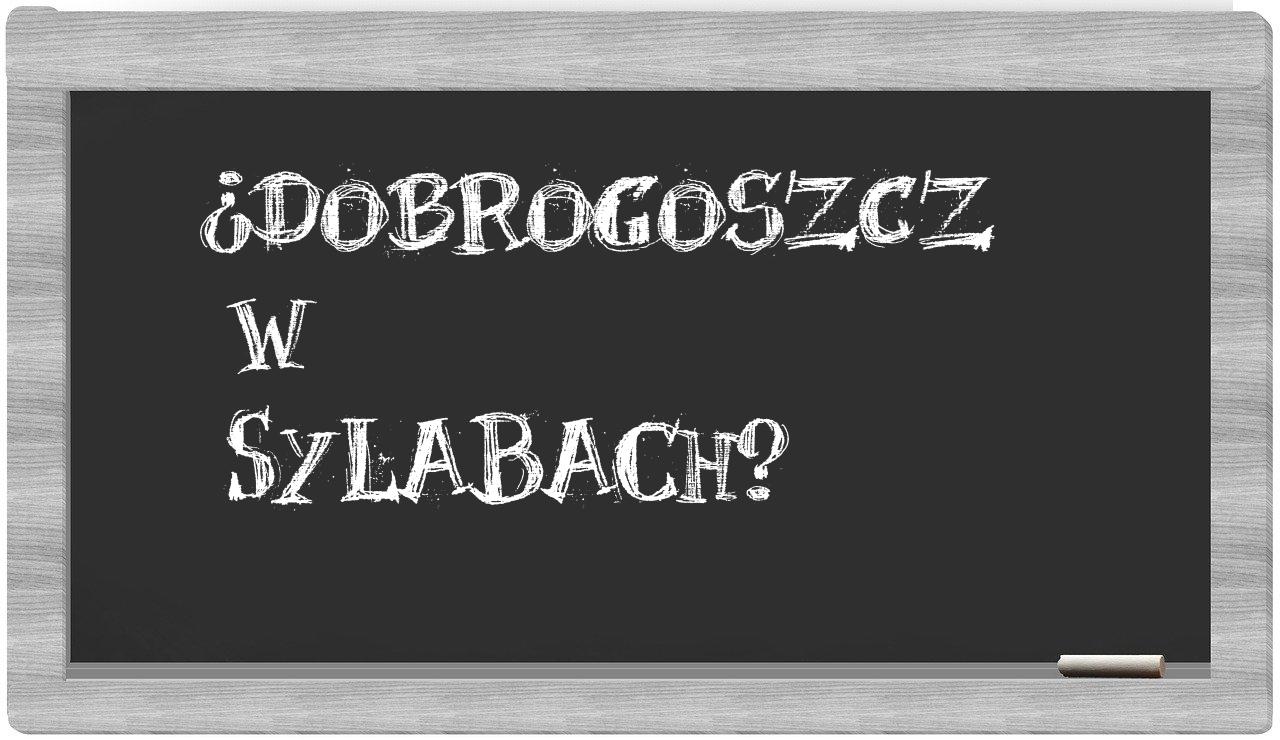 ¿Dobrogoszcz en sílabas?