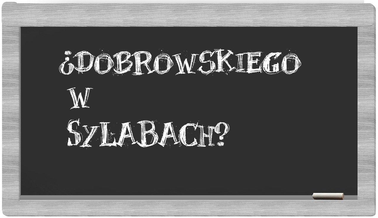 ¿Dobrowskiego en sílabas?